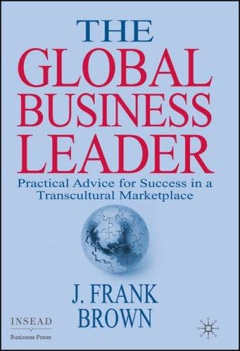 Cover of The Global Business Leader: Practical Advice for Success in a Transcultural Marketplace